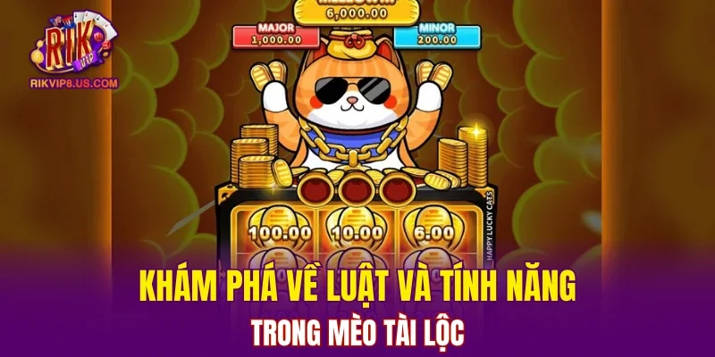 Khám phá về luật và tính năng trong mèo Tài Lộc