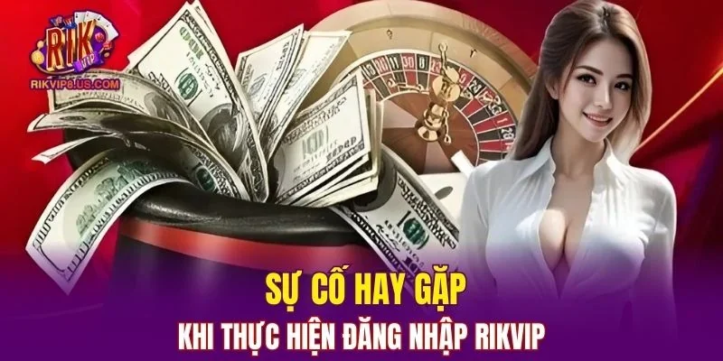 Một số sự cố hay gặp khi thực hiện truy cập tài khoản